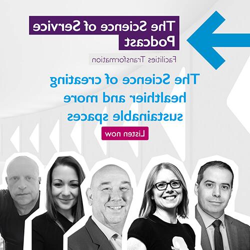 'The Science of Service Podcast: Facilities Transformation' purple lettering at the top of a square image, with a blue arrow pointing right. 'The Science of creating healthier and more sustainable spaces' in blue lettering in the middle, with 'Listen now' in a magenta button. Black and white headshots of the contributors at the bottom